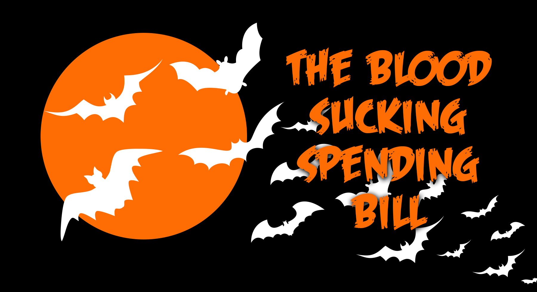 Yikes! “The Blood Sucking Spending Bill” is the scariest policy on Capitol Hill right now!